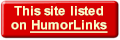 This site is listed on humorlinks